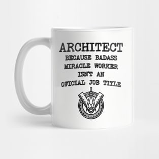 Architect Because Miracle Worker Isn't An Official Job Title Mug